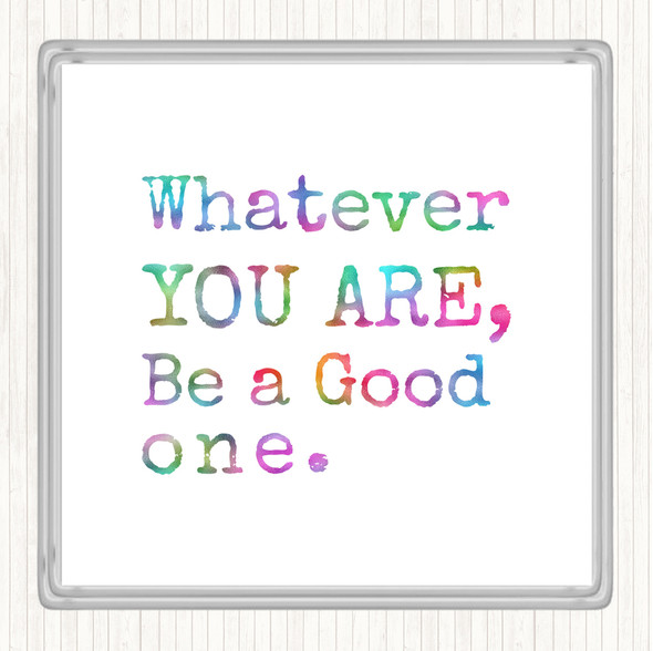 Be A Good One Rainbow Quote Drinks Mat Coaster