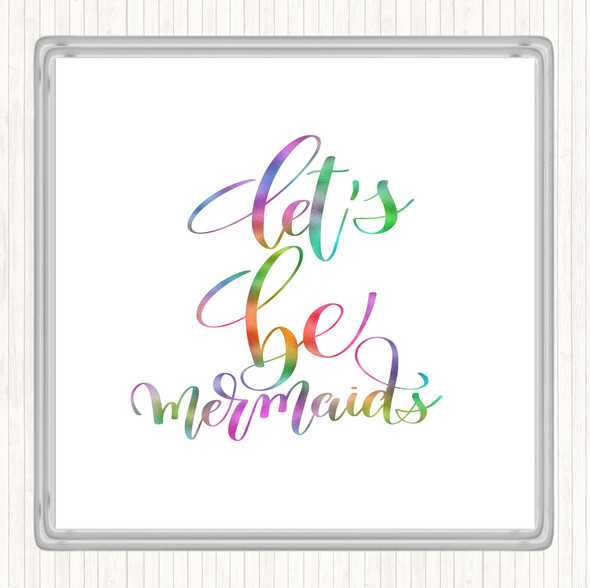 Lets Be Mermaids Rainbow Quote Drinks Mat Coaster