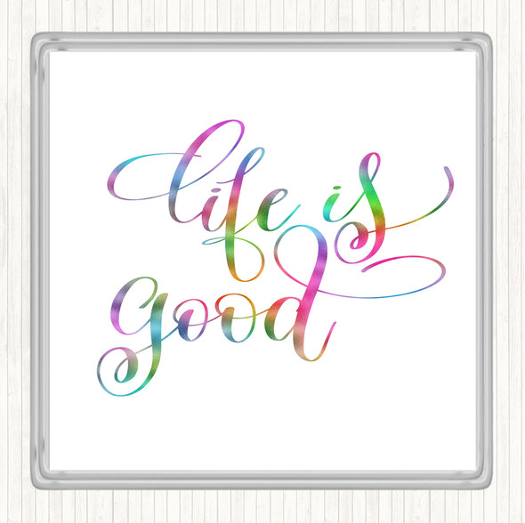 Life Is Good Rainbow Quote Drinks Mat Coaster