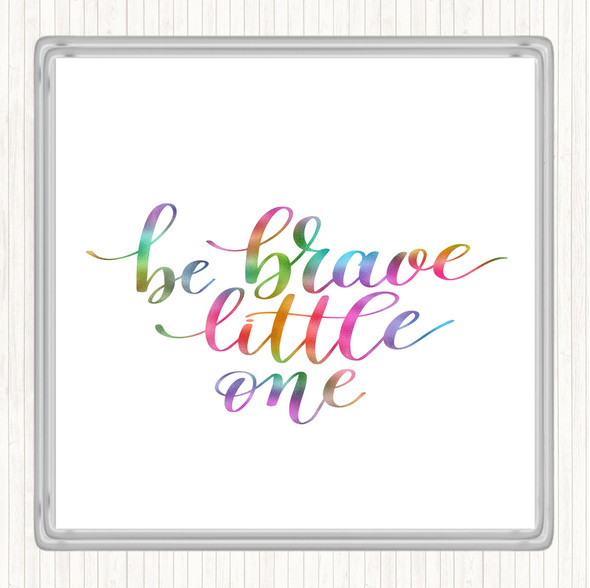 Little One Be Brave Rainbow Quote Drinks Mat Coaster