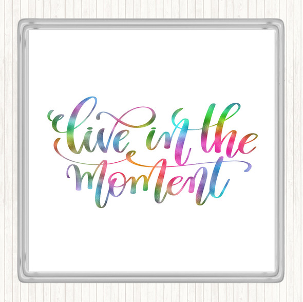 Live In The Moment Rainbow Quote Drinks Mat Coaster