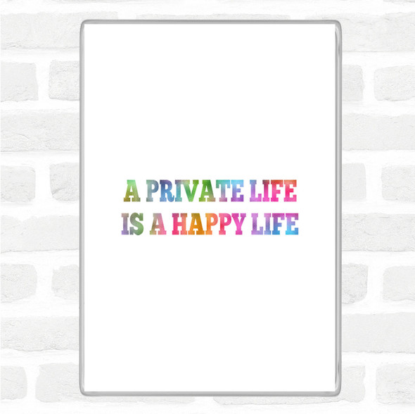 A Private Life Is A Happy Life Rainbow Quote Jumbo Fridge Magnet