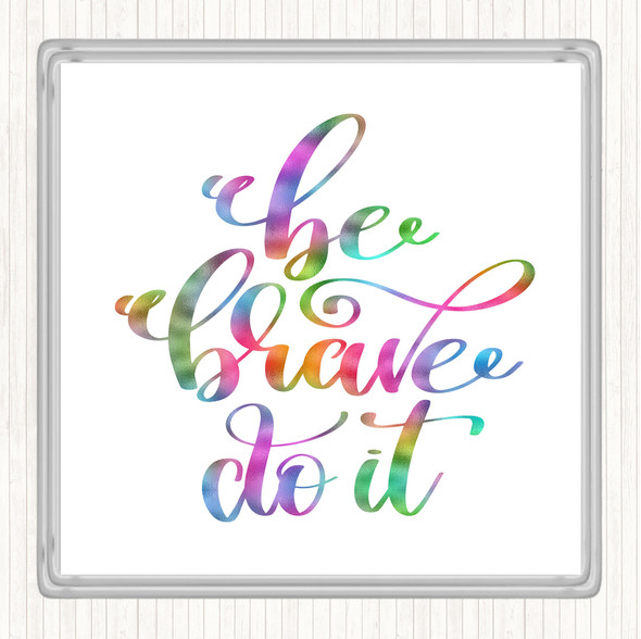 Be Brave Do It Rainbow Quote Drinks Mat Coaster