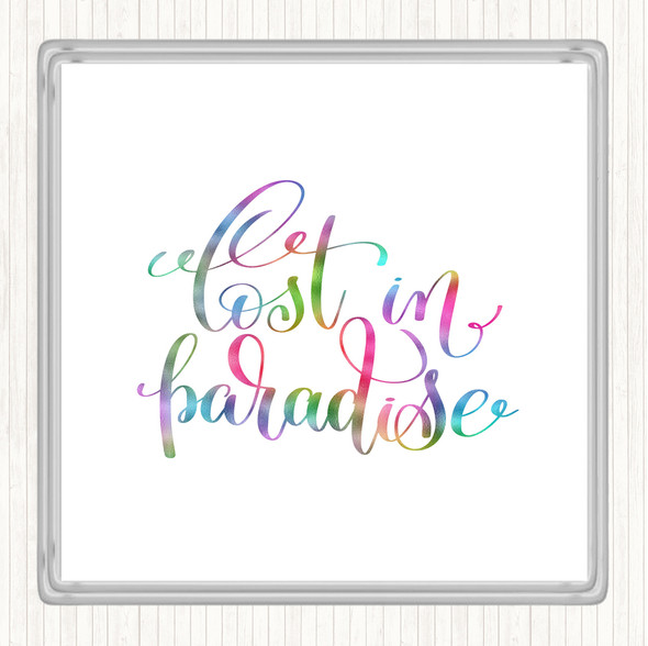 Lost In Paradise Rainbow Quote Drinks Mat Coaster