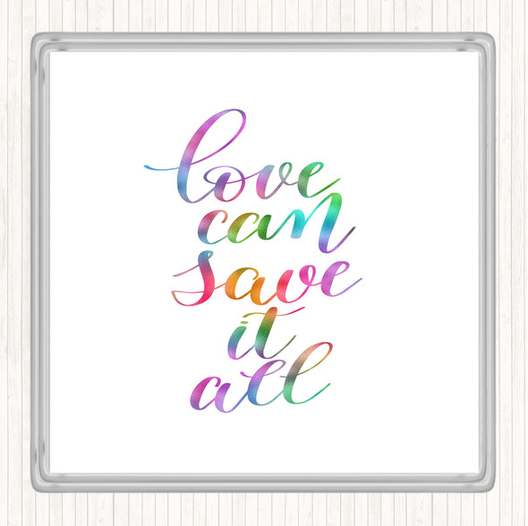 Love Can Save It All Rainbow Quote Drinks Mat Coaster