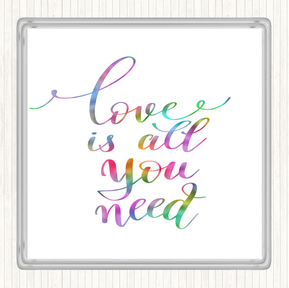 Love Is All You Need Rainbow Quote Drinks Mat Coaster