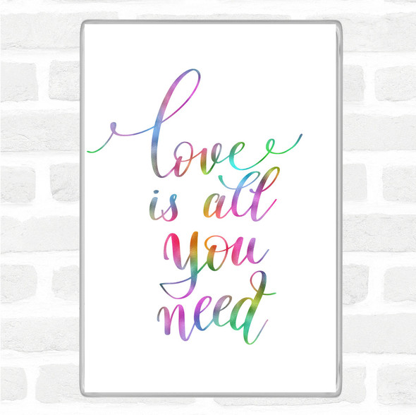 Love Is All You Need Rainbow Quote Jumbo Fridge Magnet