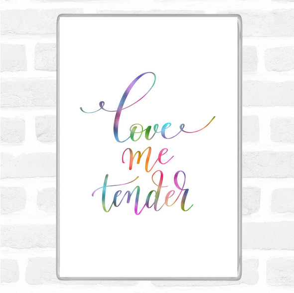 Love Me Tender Rainbow Quote Jumbo Fridge Magnet