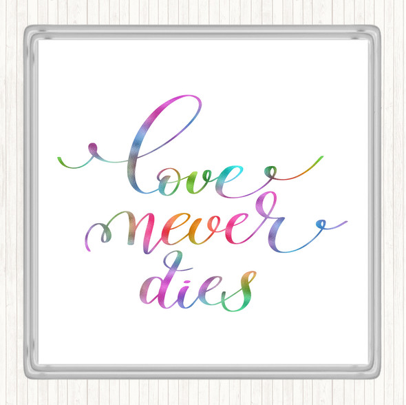 Love Never Dies Rainbow Quote Drinks Mat Coaster
