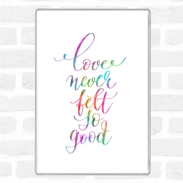 Love Never Felt So Good Rainbow Quote Jumbo Fridge Magnet
