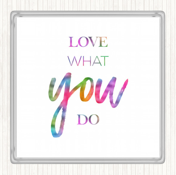 Love What Rainbow Quote Drinks Mat Coaster