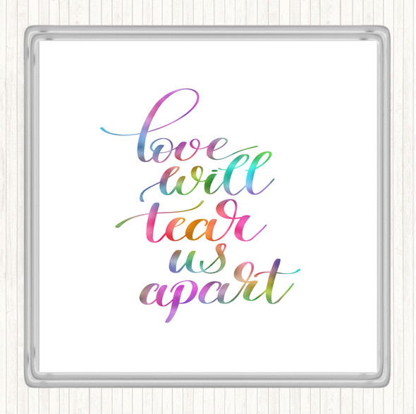 Love Will Tear Us Apart Rainbow Quote Drinks Mat Coaster