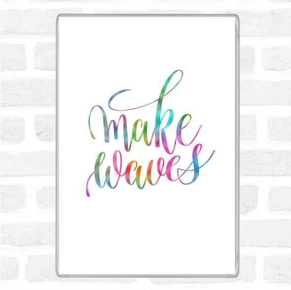 Make Waves Rainbow Quote Jumbo Fridge Magnet