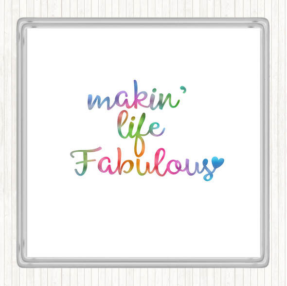 Makin Life Fabulous Rainbow Quote Drinks Mat Coaster