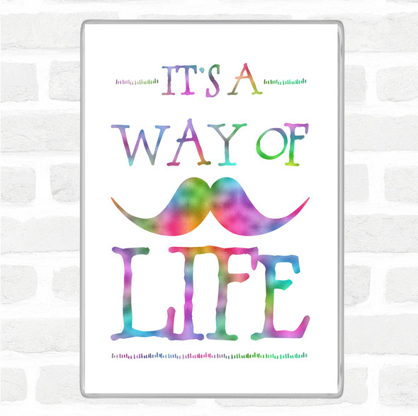 Mustache Its A Way Of Life Rainbow Quote Jumbo Fridge Magnet