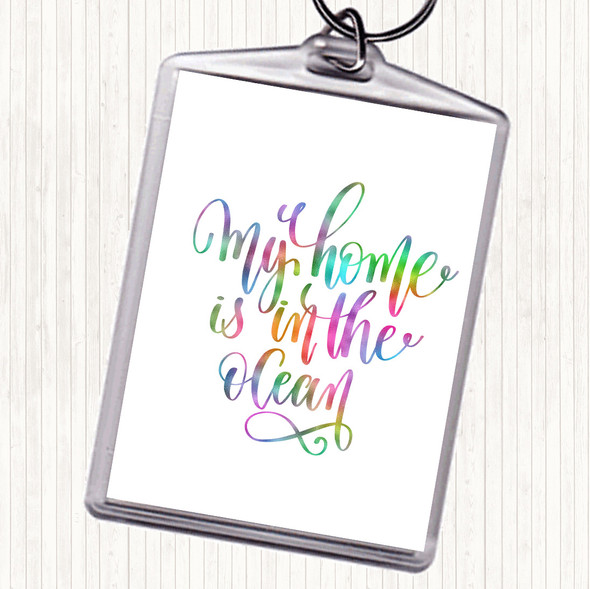 My Home Is Ocean Rainbow Quote Bag Tag Keychain Keyring