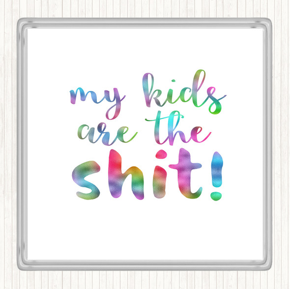 My Kids Are The Shit Rainbow Quote Drinks Mat Coaster