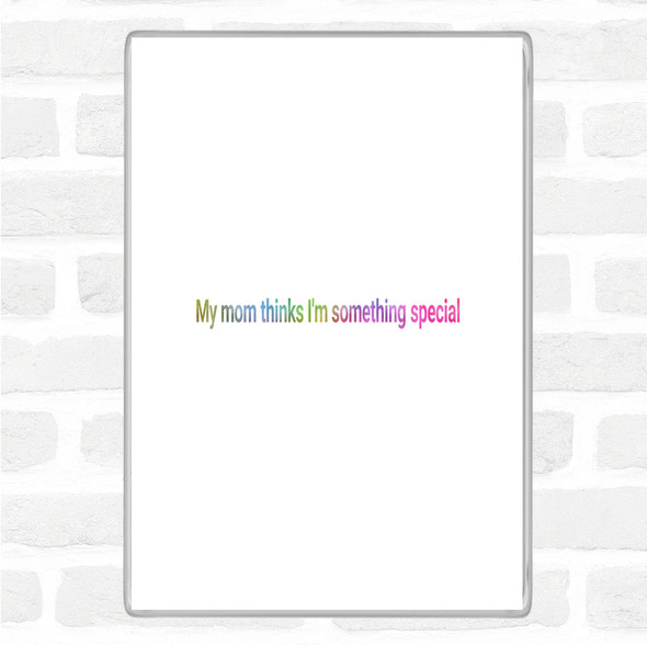 My Mum Thinks I'm Something Special Rainbow Quote Jumbo Fridge Magnet