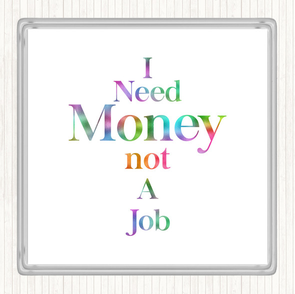 Need Money Rainbow Quote Drinks Mat Coaster