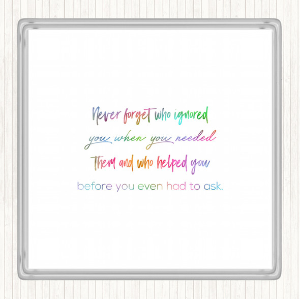 Never Forget Who Ignored You Rainbow Quote Drinks Mat Coaster