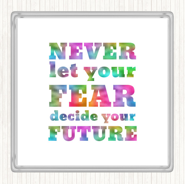 Never Let Your Fear Rainbow Quote Drinks Mat Coaster