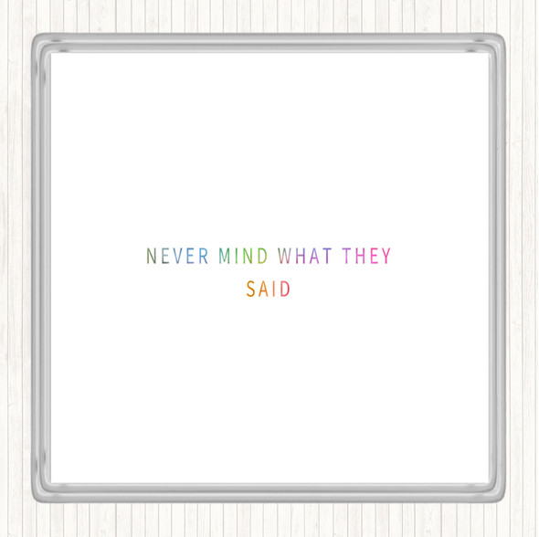 Never Mind What They Said Rainbow Quote Drinks Mat Coaster