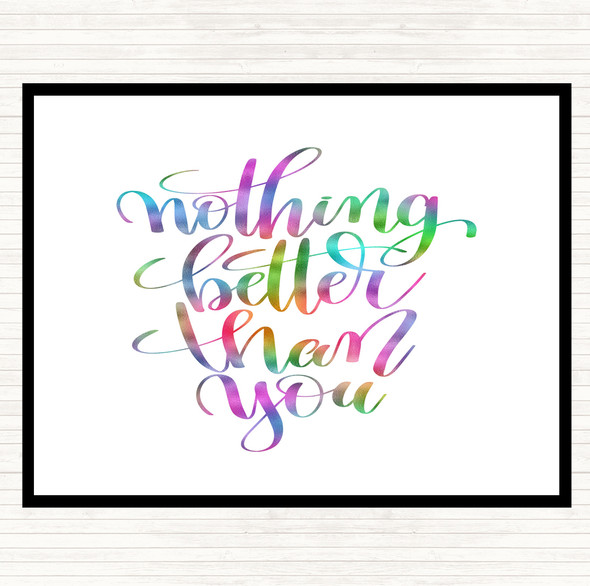 Nothing Better Than You Rainbow Quote Dinner Table Placemat