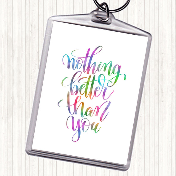 Nothing Better Than You Rainbow Quote Bag Tag Keychain Keyring