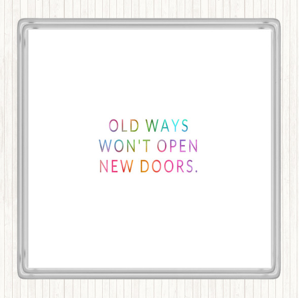 Old Ways Wont Open Doors Rainbow Quote Drinks Mat Coaster