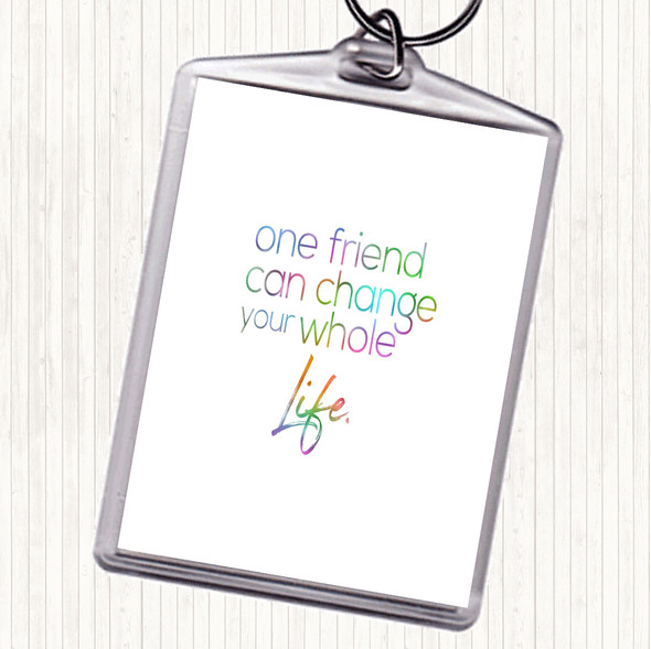 One Friend Can Change Your Life Rainbow Quote Bag Tag Keychain Keyring