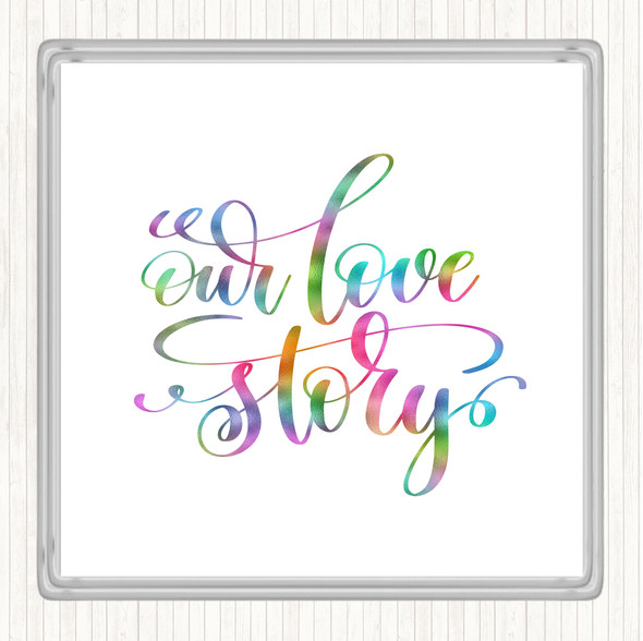 Our Love Story Rainbow Quote Drinks Mat Coaster