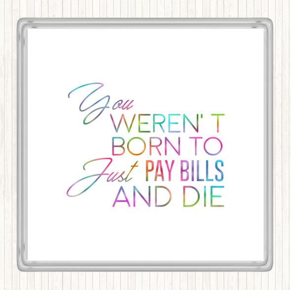 Pay Bills And Die Rainbow Quote Drinks Mat Coaster