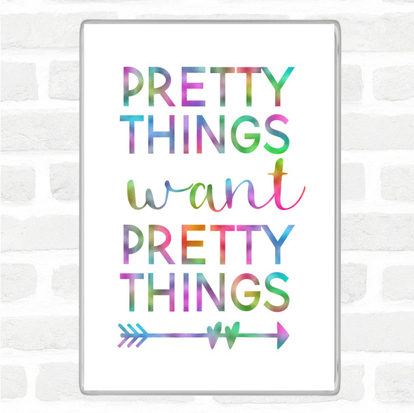 Pretty Things Want Pretty Things Rainbow Quote Jumbo Fridge Magnet