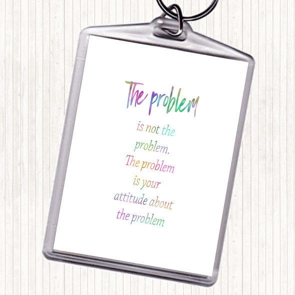 Problem Is Not The Problem Rainbow Quote Bag Tag Keychain Keyring