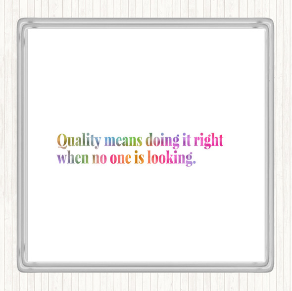 Quality Is Doing Right When No One Is Looking Rainbow Quote Drinks Mat Coaster