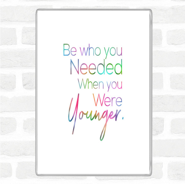 Be Who You Needed Rainbow Quote Jumbo Fridge Magnet