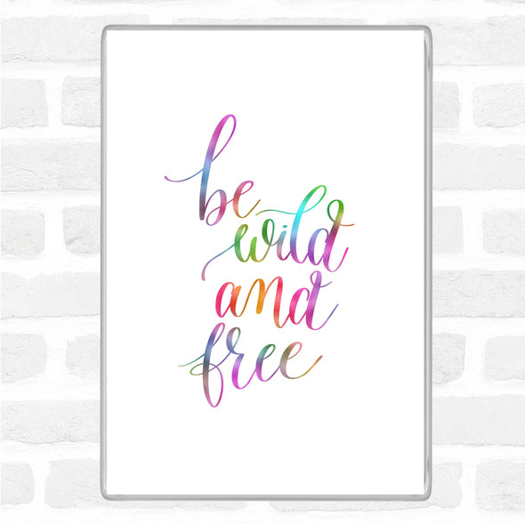 Be Wild & Free Rainbow Quote Jumbo Fridge Magnet