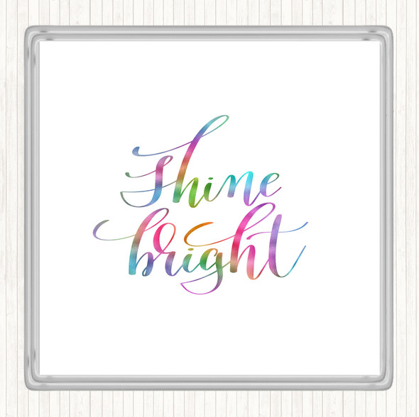 Shine Bright Rainbow Quote Drinks Mat Coaster