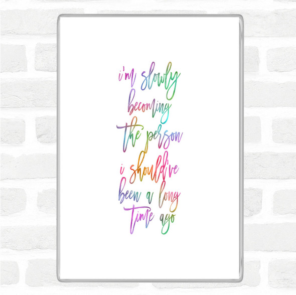 Slowly Becoming Rainbow Quote Jumbo Fridge Magnet