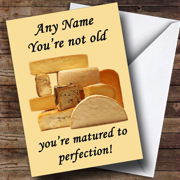 Mature Cheese Old Age Funny Personalised Birthday Card
