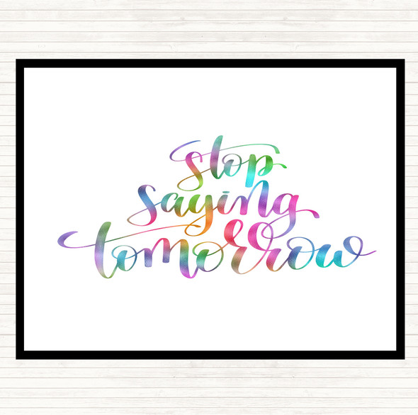 Stop Saying Tomorrow Rainbow Quote Mouse Mat Pad