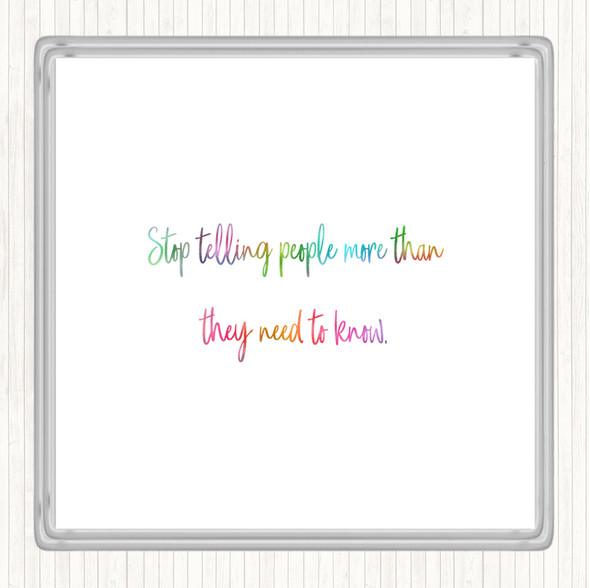 Stop Telling People More Than They Need To Know Rainbow Quote Drinks Mat Coaster