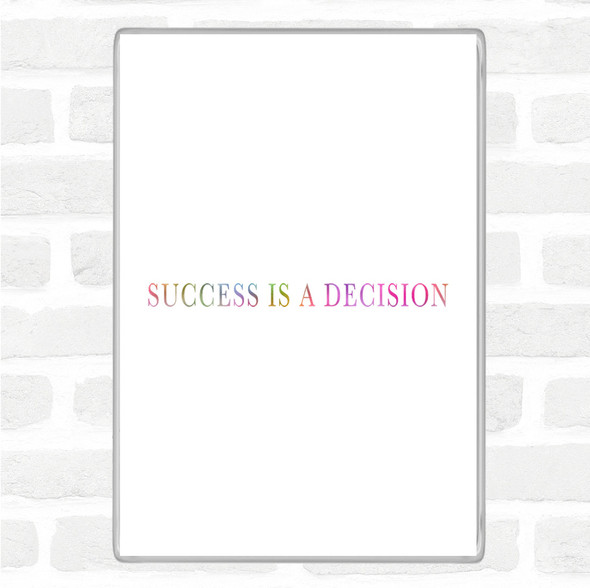 Success Is A Decision Rainbow Quote Jumbo Fridge Magnet