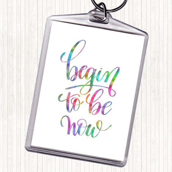 Begin To Be Now Rainbow Quote Bag Tag Keychain Keyring