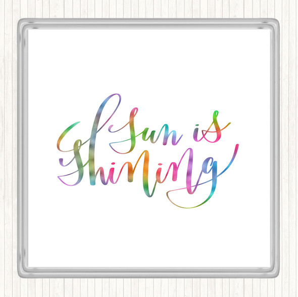 Sun Is Shining Rainbow Quote Drinks Mat Coaster