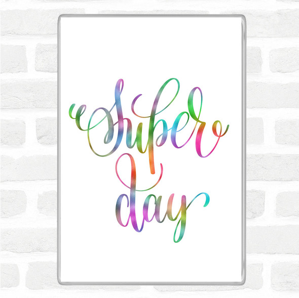 Super Day Rainbow Quote Jumbo Fridge Magnet