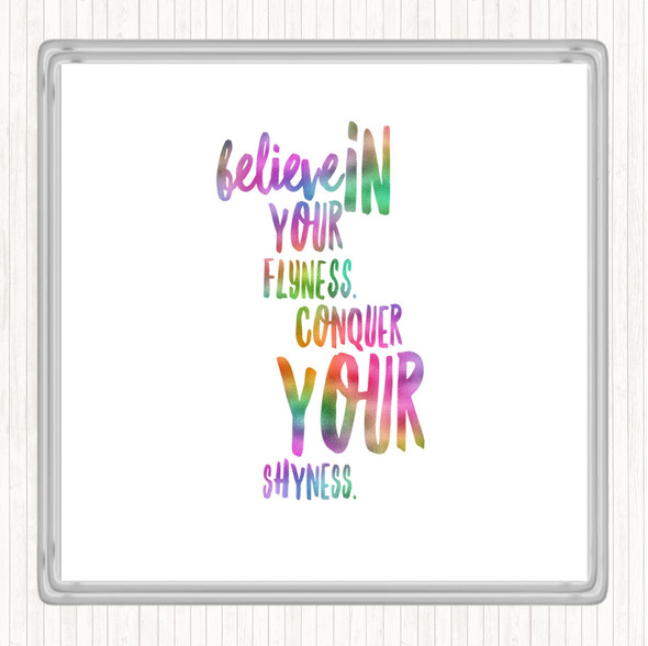 Believe In Flyness Conquer Your Shyness Rainbow Quote Drinks Mat Coaster