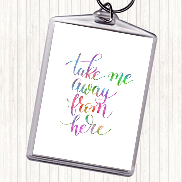 Take Me Away Rainbow Quote Bag Tag Keychain Keyring