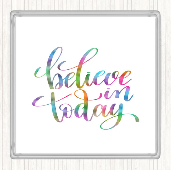 Believe In Today Rainbow Quote Drinks Mat Coaster