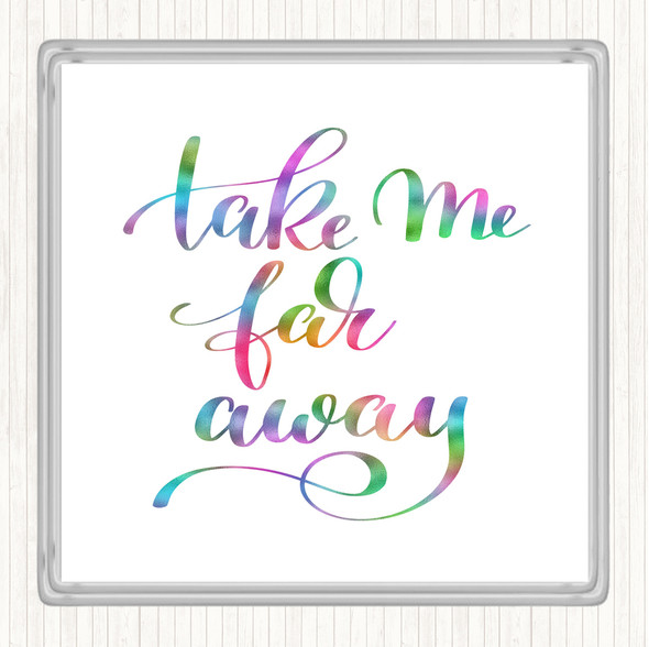 Take Me Far Away Rainbow Quote Drinks Mat Coaster